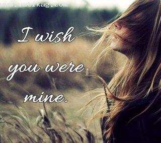 I wish you were mine