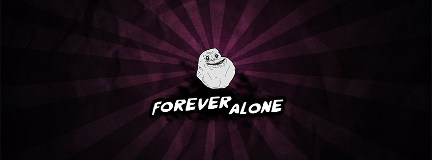 Forever alone 