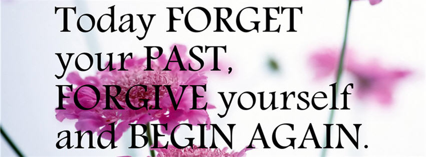 Today forget your past