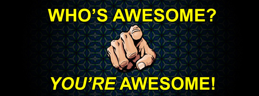 Whos awesome ? youre awesome 