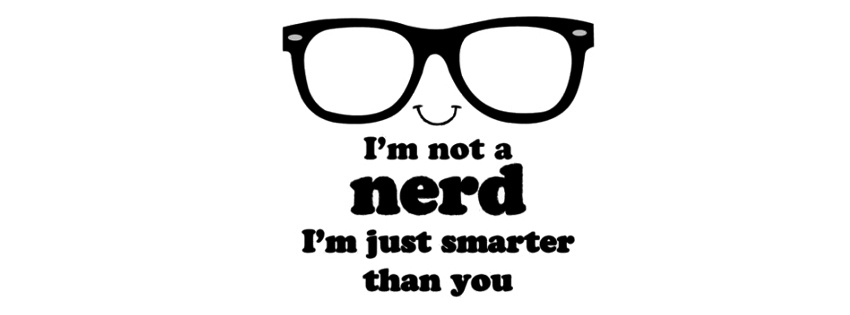 Im not a nerd im just smarter tha