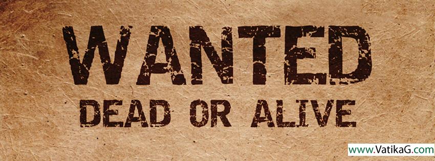 Wanted dead or alive