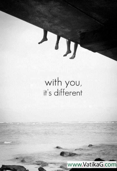 With you its different