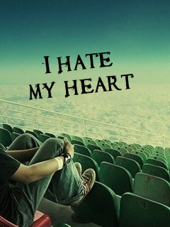 Hate my heart
